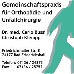 Gemeinschaftspraxis für Orthopädie undUnfallchirurgie Dr. med. Carlo Bussi Christoph Klempp Friedrichshaller Str. 8 74177 Bad Friedrichshall Telefon: 07136 / 24373 Fax:	   07136 / 25752